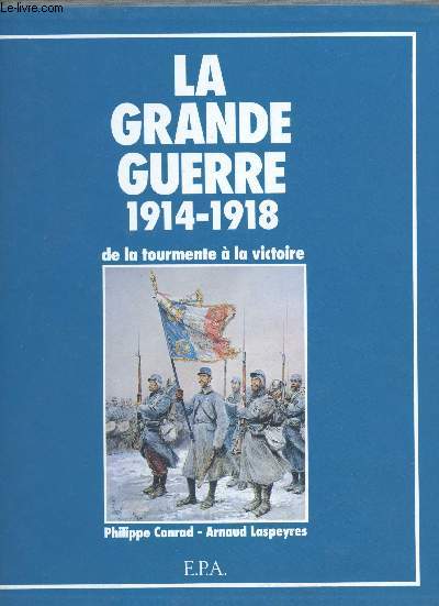La Grande Guerre 1914-1918 de la Tourmente  la Victoire.