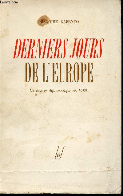 Derniers jours de l'Europe. Un voyage diplomatique en 1939.