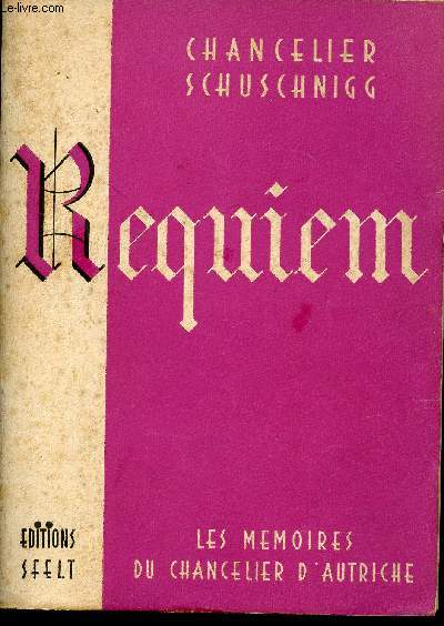 Requiem. Les mmoires du Chancelier d'Autriche, 1938-1940.