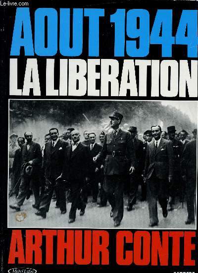Aot 1944: La Libration. Photos de R. Gendre, M. Zalewski et H. Vassal. Journaux d'poque (Collection prive).