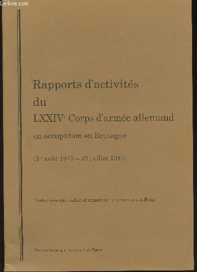 Rapports d'Activits du LXXIVme Corps d'Arme allemand en Occupation en Bretagne (1er Aot 1943 - 25 Juillet 1944).