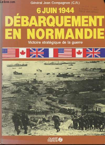 Dbarquement en Normandie, 6 Juin 1944. Victoire stratgique de la Guerre.