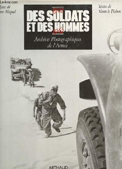 Des soldats et des hommes. Archives photographiques de l'arme. Texte de Yann LE PICHON. Prface de Pierre Miquel.
