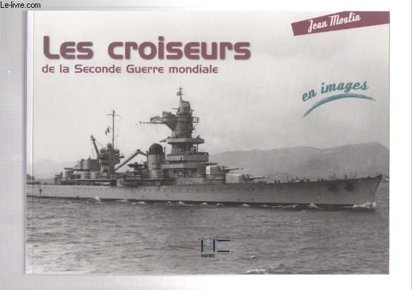 Les Croiseurs de la Seconde Guerre mondiale en images.