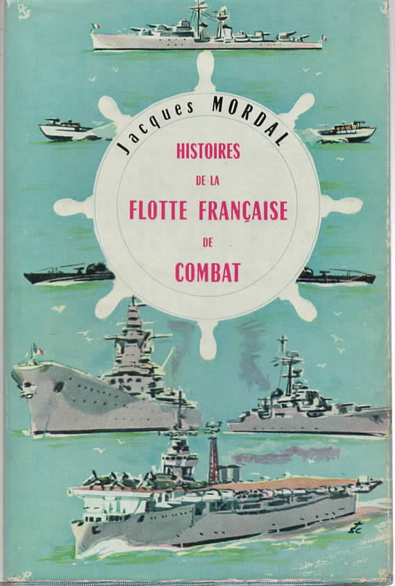 Histoires de la Flotte Franaise au Combat. Illustrations en couleurs de G. de Sainte-Croix. Cartes et silhouettes de Roseline Cras.