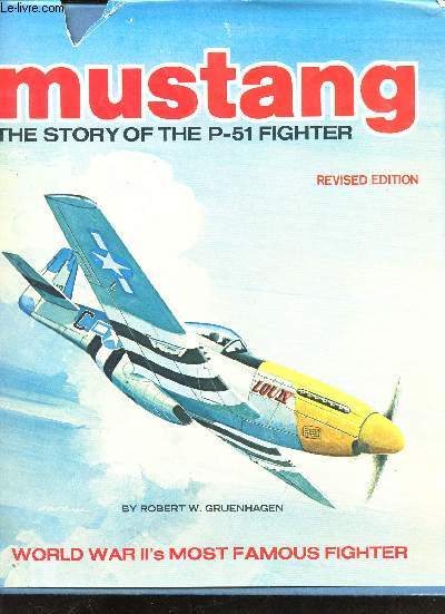 Mustang. The story of the P-51 Fighter.