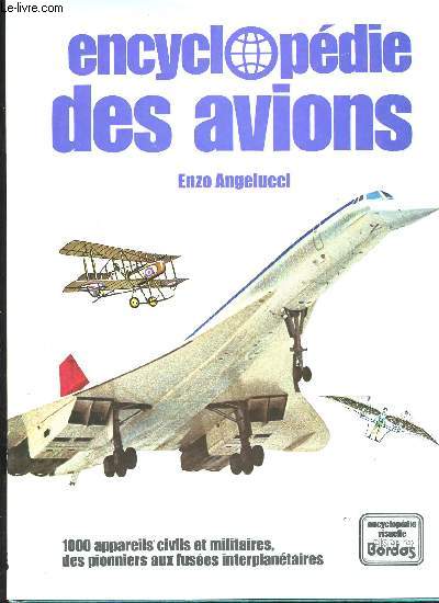 Encyclopdie visuelle des avions. 1000 appareils civils et militaires, des pionniers aux fuses interplantaires.