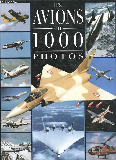Les Avions en 1000 photos. Iconographie de David Erge.