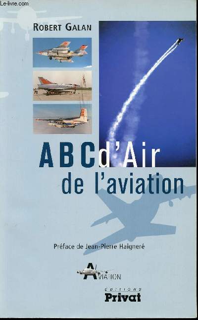 ABC d'Air de l'Aviation. Prface de Jean-Pierre Haigner.
