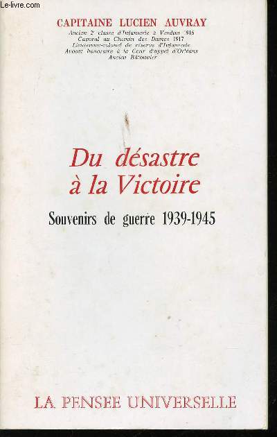 Du dsastre  la Victoire. Souvenirs de guerre 1939-1945.