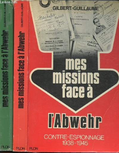 Mes missions face  l'Abwehr. Contre-espionnage 1938-1945. Tomes 1 et 2.