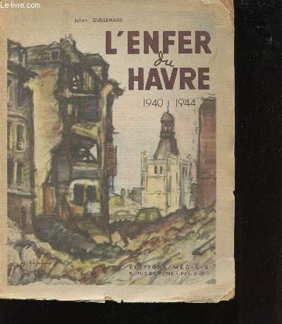 L'Enfer du Havre. 1940-1944. Tmoignage.