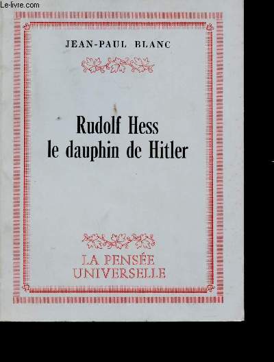 Rudolf Hess le dauphin de Hitler.
