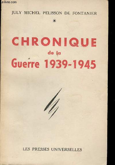 Chronique de la Guerre 1939 - 1945.