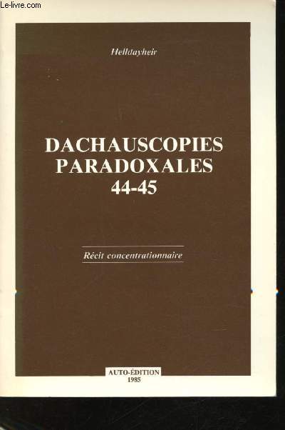 Dachauscopies paradoxales 44-45. Rcit concentrationnaire.