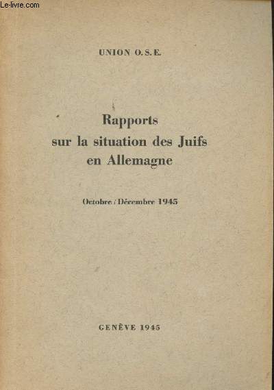 Rapports sur la situation des Juifs en Allemagne. Octobre / Dcembre 1945.
