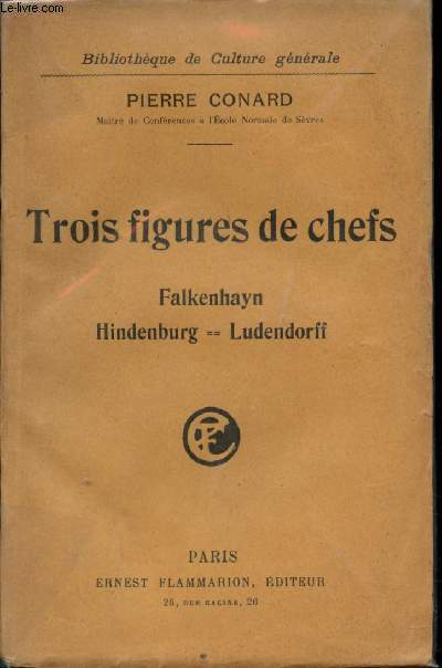 Trois figures de chefs. Falkenhayn, Hindenburg, Ludendorff.
