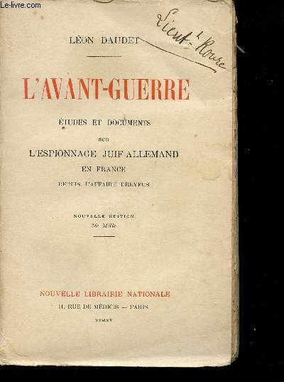 L'Avant-Guerre. Etudes et documents sur l'espionnage juif- allemand en France depuis l'affaire Dreyfus.