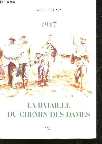 1917, La Bataille du Chemin des Dames.