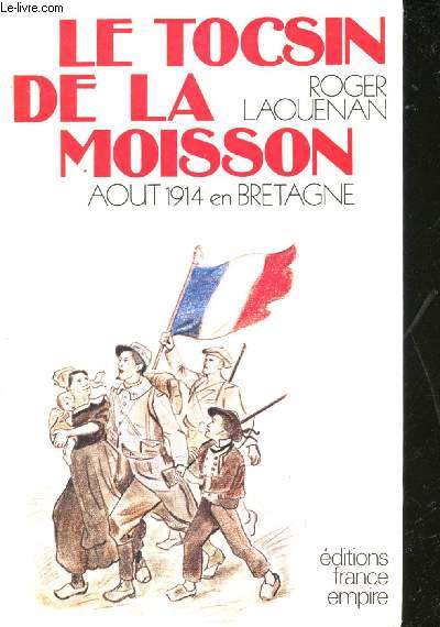 Le Tocsin de la Moisson. Aot 1914 en Bretagne.