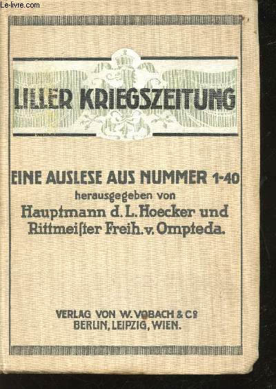 Eine Auslese aus Nummer 1 - 40. Herausgegeben von Hauptmann d.L.Hoecker und Rittmeister Freih.v. Ompteda.