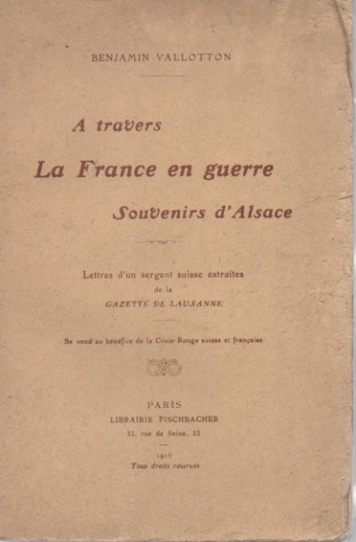 A travers la France en guerre. Souvenirs d'Alsace. Lettres d'un sergent suisse extraites de la Gazette de Lausanne.