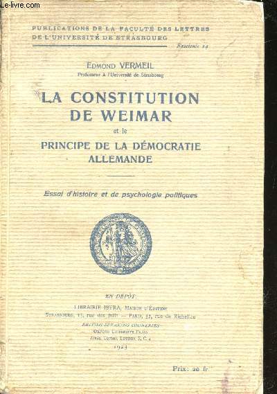 La Constitution de Weimar et le principe de la dmocratie allemande. Essai d'histoire et de psychologie politiques.