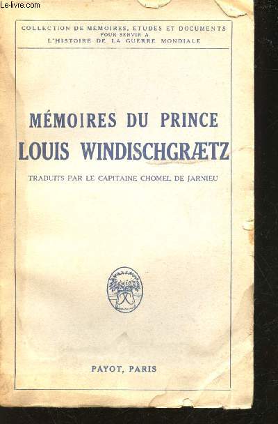 Mmoires du Prince Louis Windischgraetz.