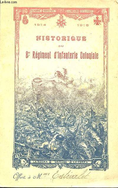 Historique du 8me Rgiment d'Infanterie Coloniale pendant la Grande Guerre 1914-1919.
