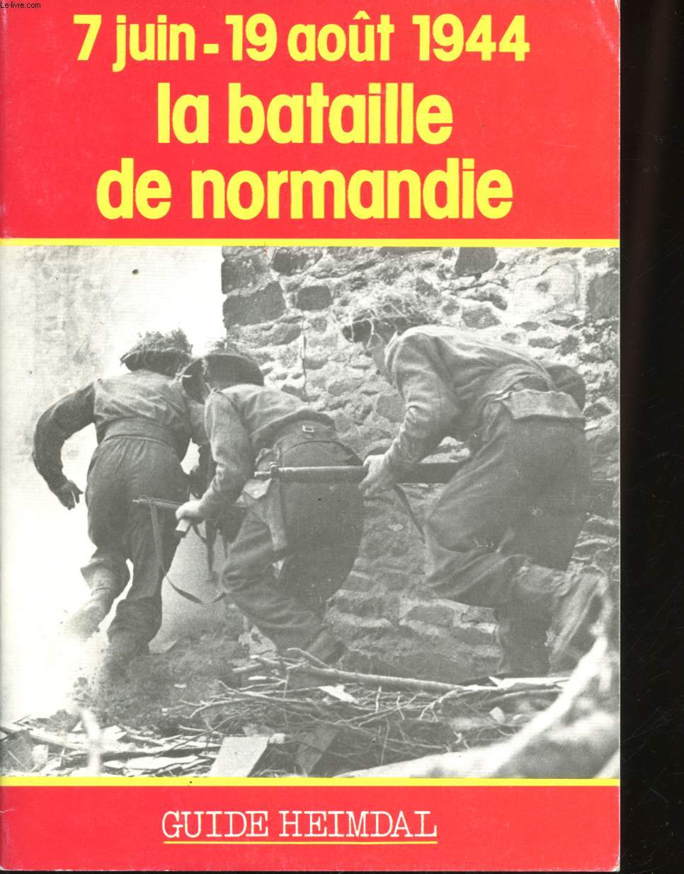 La Bataille de Normandie, 7 Juin - 19 Aot 1944.