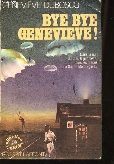Bye Bye Genevive ! Dans la nuit du 5 au 6 Juin 1944, dans les marais de Sainte-Mre-Eglise...