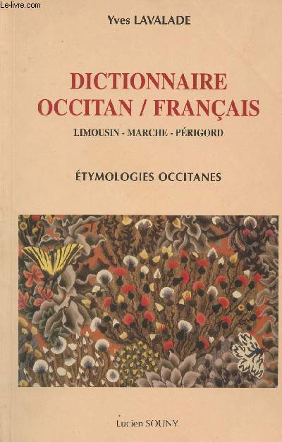 Dictionnaire Occitan/Franais - Limousin, Marche, Prigord - Etymologies occitanes