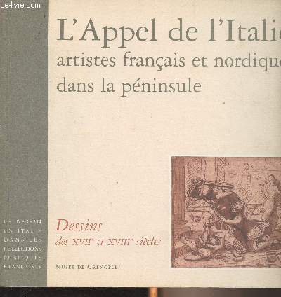 L'Appel de l'Italie artistes franais et nordiques dans la pninsule - Dessins des XVIIe et XVIIIe sicles - 