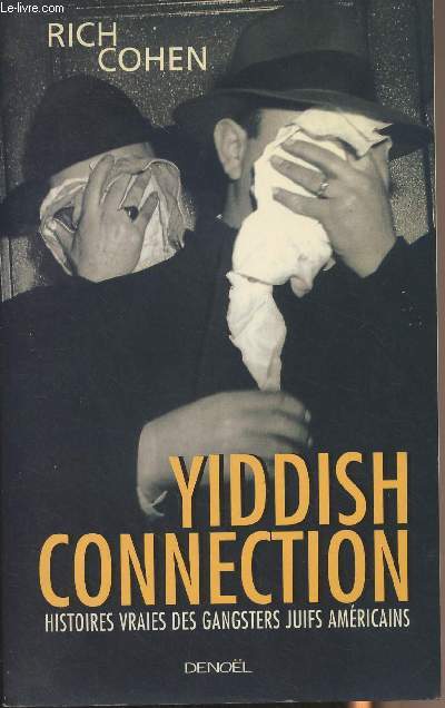 Yiddish connection - Histoires vraies des gangsters juifs amricains