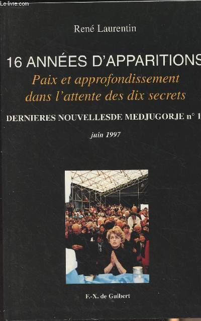 16 annes d'apparitions - Paix et approfondissement dans l'attente des dix secrets - Dernires nouvelles de Medjugorje n16 juin 1997