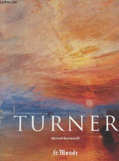 Le Muse du Monde - Srie 4 - N3 - J.M.W. Turner 1775-1851 - Le monde de la lumire et des couleurs