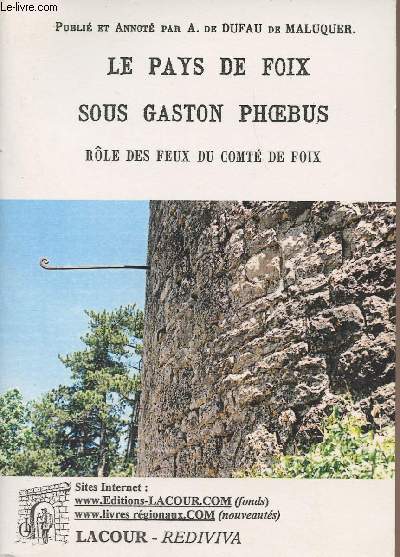 Le pays de Foix sous Gaston Phoebus, rle des feux du comt de Foix - collection 