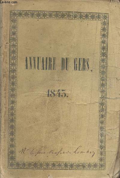 Annuaire du dpartement du Gers, pour l'anne 1843, suivi d'un extrait du rapport de M. le Prfet au conseil gnral et de l'analyse des dlibrations de ce conseil (session de 1842), imprim par ordre de M. le Prfet - 26e anne