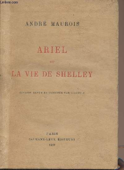 Ariel ou la vie de Shelley - Edition revue et corrige par l'auteur