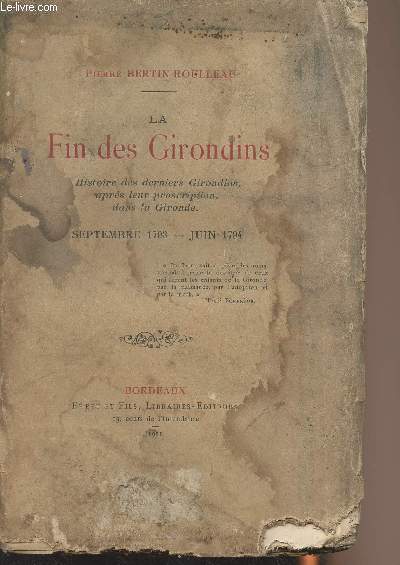 La fin des Girondins - Histoire des derniers girondins, aprs leur proscription dans la Gironde - Septembre 1793- Juin 1794