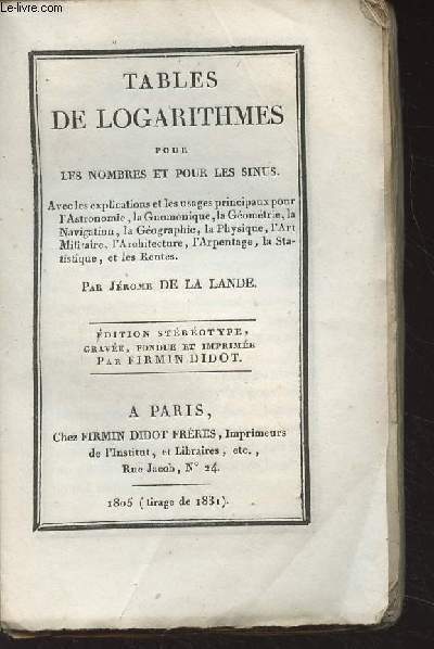 Tables de Logarithmes pour les nombres et pour les sinus - Edition strotype, grave, fondue et imprime par Firmin Didot