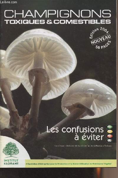 Champignons toxiques & comestibles - Edition 2004 - Les confusions  viter
