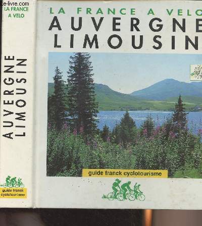 La France  Vlo : Auvergne Limousin - Guide Franck Cyclotourisme