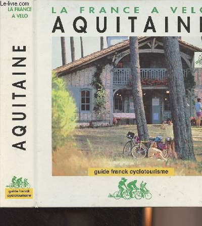 La France  Vlo : Aquitaine - Guide Franck Cyclotourisme