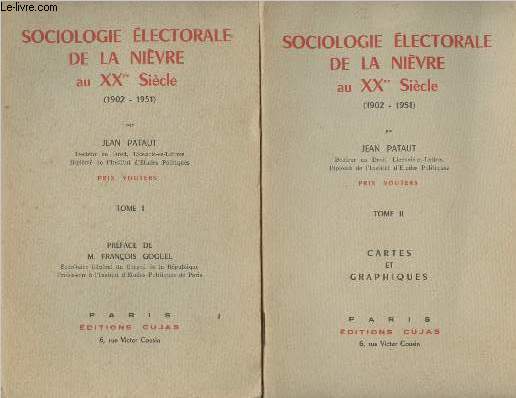 Sociologie lectorale de la Nivre au XXme sicle (1902-1951) - Tomes I et II