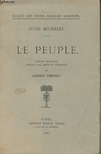 Le peuple - Edition originale, publie avec notes et variantes par Lucien Refort - 