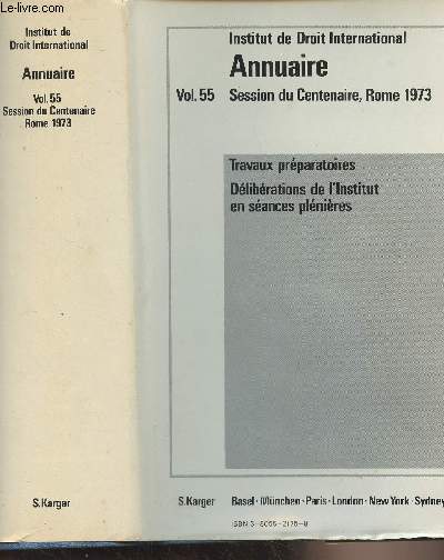 Annuaire de l'Institut de Droit International, vol.55 Session du Centenaire, Rome 1973 - Travaux prparatoires, Dlibrations de l'Institut en sances plnires