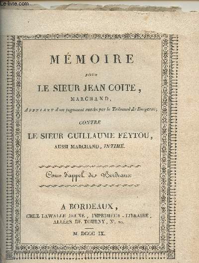 Mmoire pour le Sieur Jean Coite, marchand, appelant d'un jugement rendu par le Tribunal de Bergerac; Contre le Sieur Guillaume Feytou, aussi marchand, intim - Cour d'appel de Bordeaux
