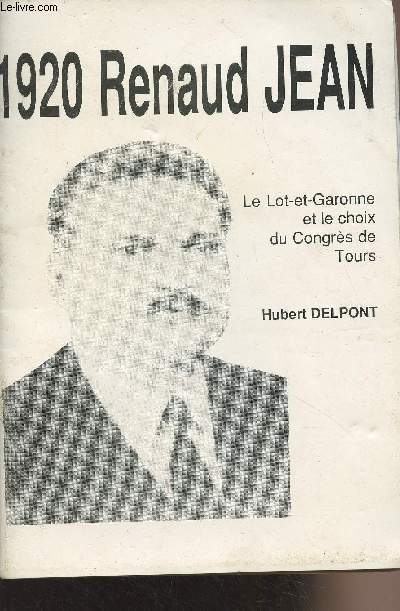 1920 Renaud Jean - Le Lot-et-Garonne et le choix du Congrs de Tours