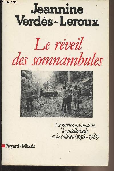 Le rveil des somnambules - Le parti communiste, les intellectuels et la culture (1956-1985)